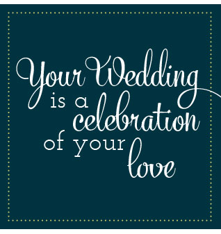 Your Wedding is a celbration of your love
